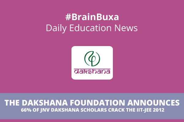 The Dakshana Foundation Announces 66% of JNV Dakshana Scholars Crack the IIT-JEE 2012