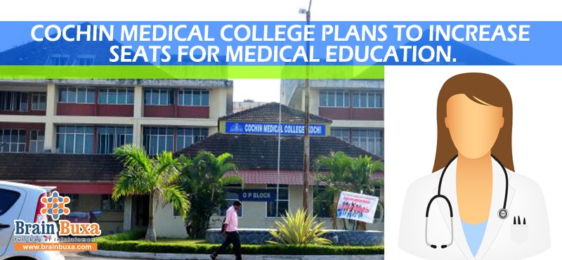 Cochin Medical College plans to increase seats for medical education.