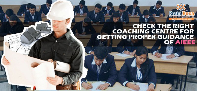 Check The Right Coaching Centre For Getting Proper Guidance of AIEEE