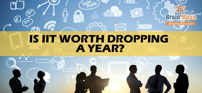 Is IIT worth dropping a year?