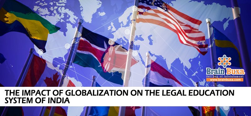 The impact of Globalization on the legal education system of India