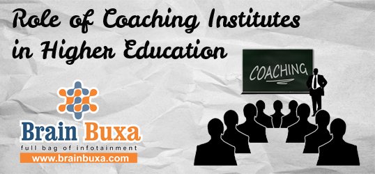 Role of Coaching Institutes in Higher Education