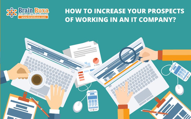 How to increase your prospects of working in an IT company?