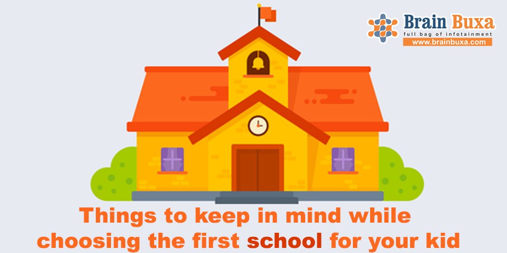 Things to keep in mind while choosing the first school for your kid