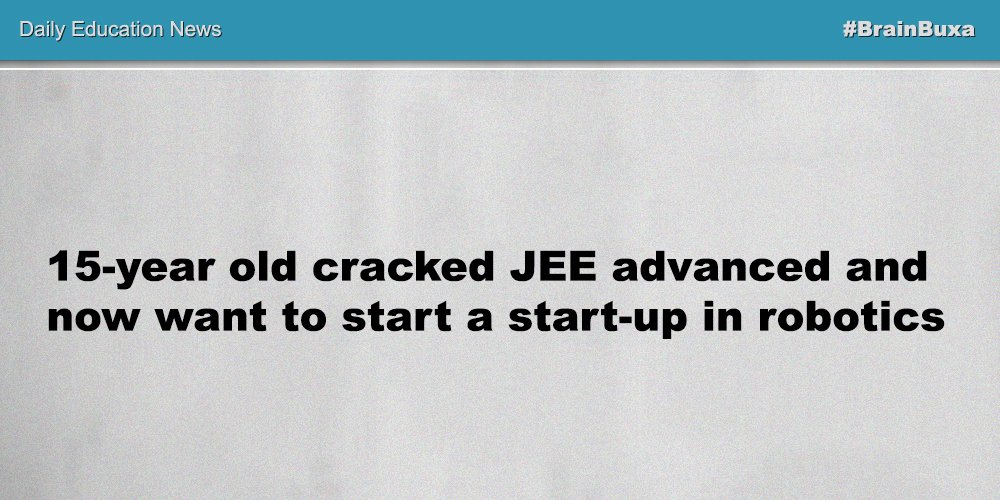 15-year old cracked JEE advanced and now want to start a start-up in robotics