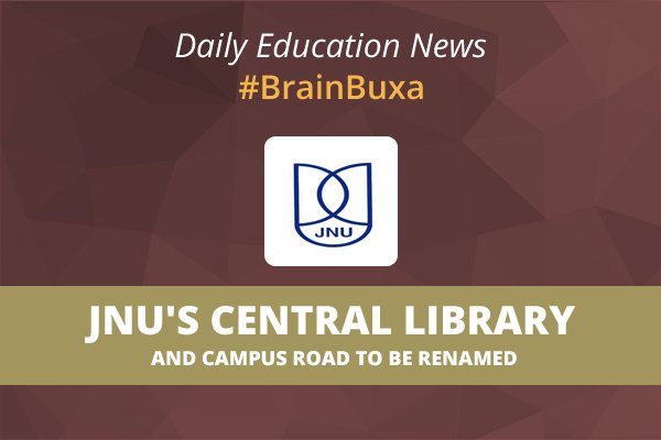 JNU's Central Library And Campus Road To Be Renamed