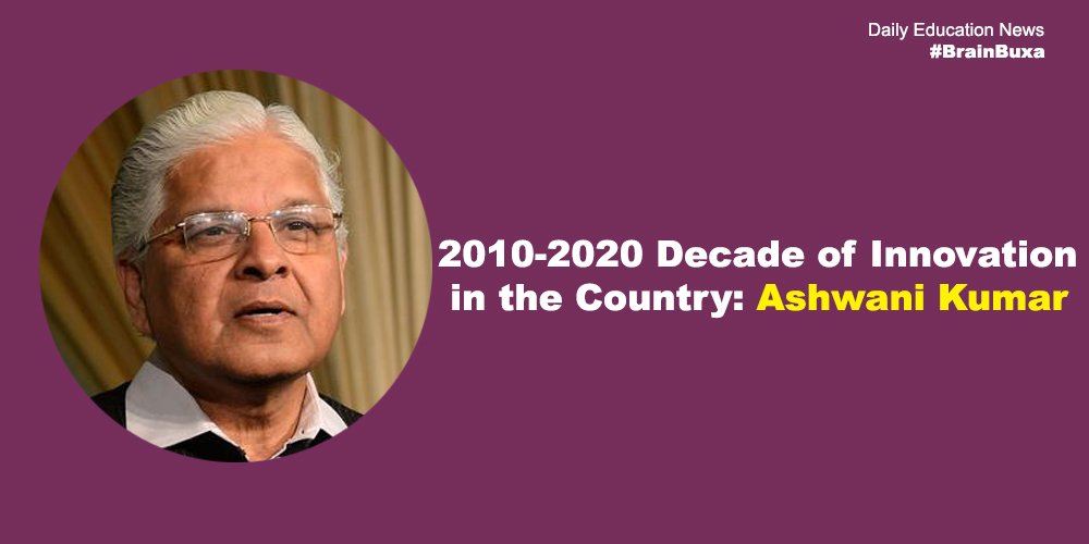 2010-2020 Decade of Innovation in the Country: Ashwani Kumar