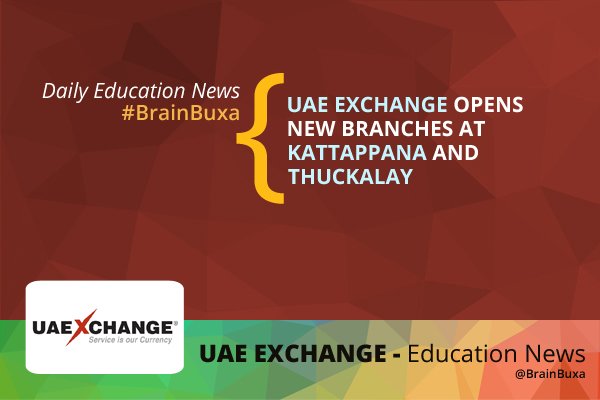 UAE Exchange Opens New Branches at Kattappana and Thuckalay