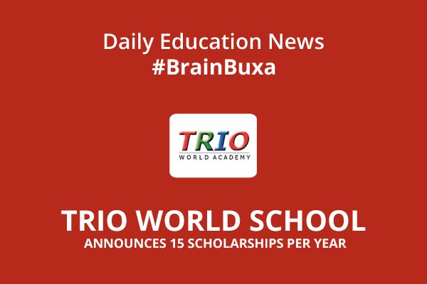 Trio World School announces 15 scholarships per year