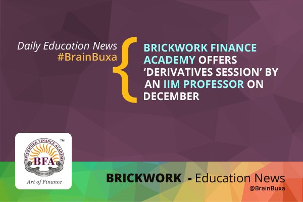 Brickwork Finance Academy Offers 'Derivatives Session' by an IIM Professor on December 1, 2012