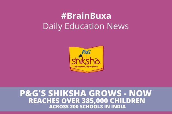 P&G's Shiksha grows ~Now reaches over 385,000 children across 200 schools in India