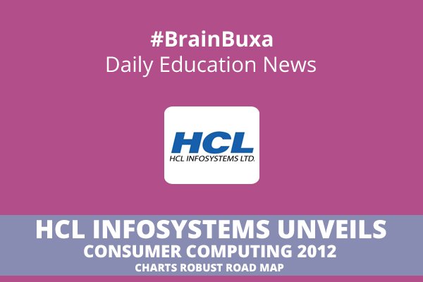 HCL Infosystems unveils Consumer Computing 2012 Charts Robust Road Map