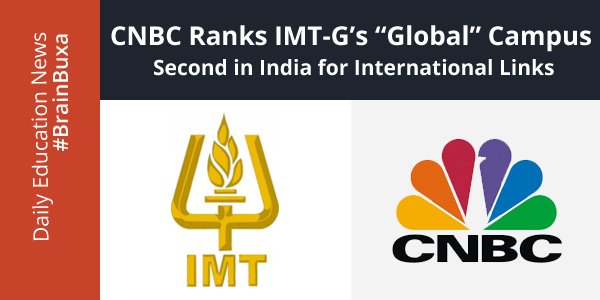 CNBC Ranks IMT-G's "Global" Campus Second in India for International Links