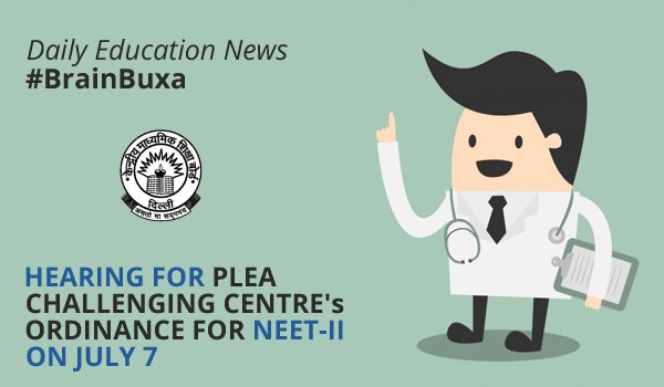 Hearing for Plea Challenging Centre's Ordinance for NEET On July 7 2016