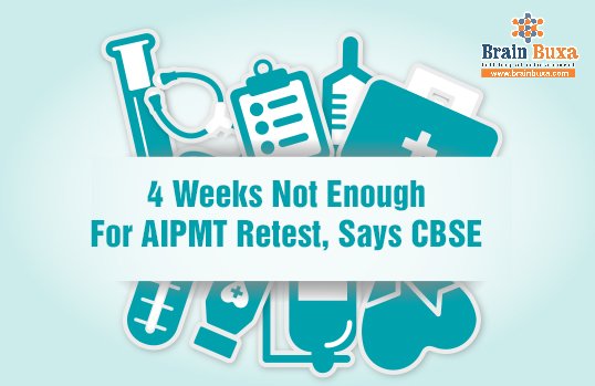 4 weeks not enough for AIPMT retest, says CBSE