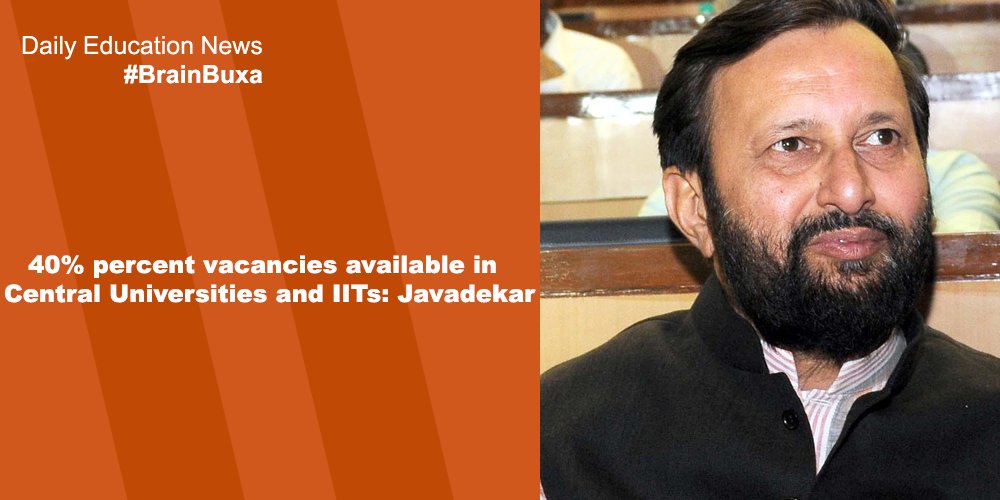 40% percent vacancies available in Central Universities and IITs: Javadekar