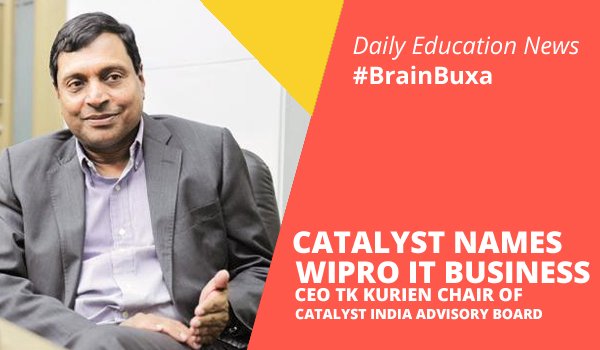 Catalyst Names Wipro IT Business CEO TK Kurien Chair of Catalyst India Advisory Board