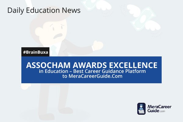 ASSOCHAM Awards Excellence in Education "“ Best Career Guidance Platform to MeraCareerGuide.Com