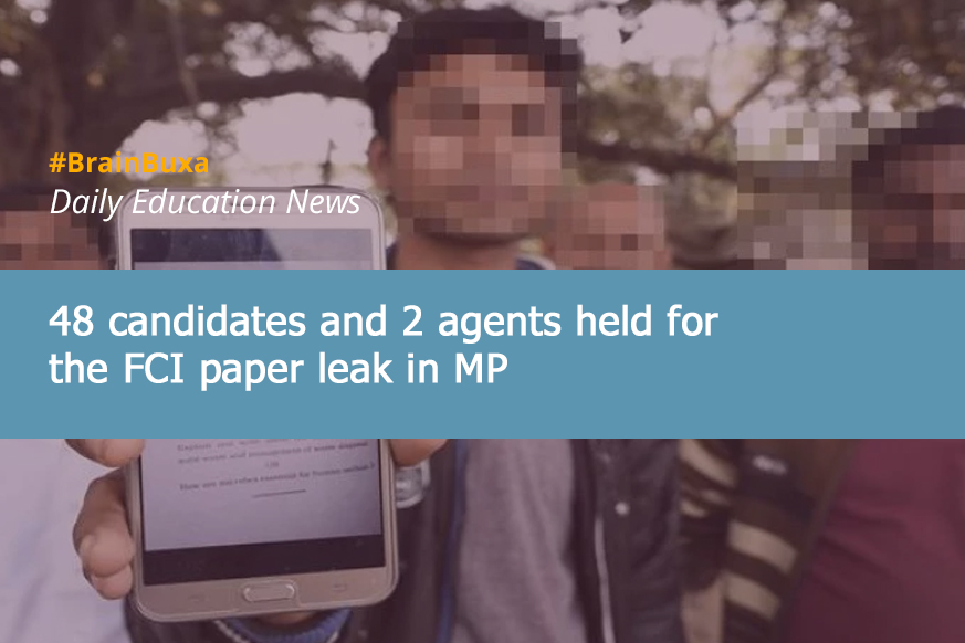 48 candidates and 2 agents held for the FCI paper leak in MP