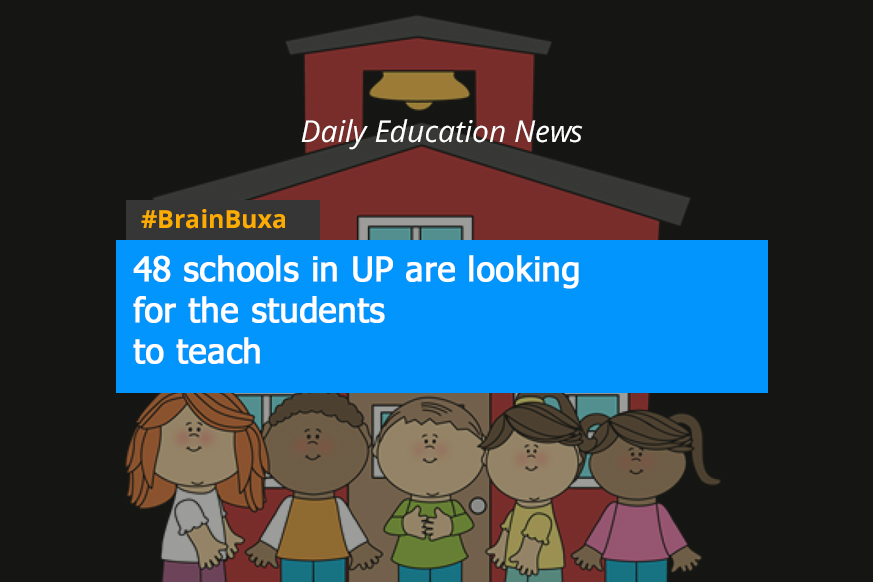 48 schools in UP are looking for the students to teach