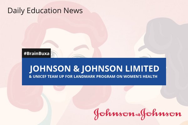 Johnson & Johnson Limited & UNICEF Team Up for Landmark Program on Women's Health