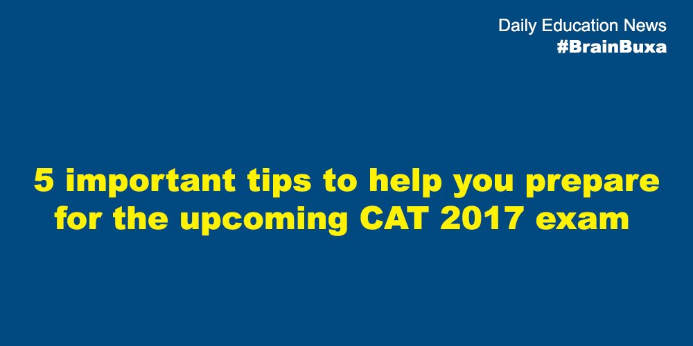 5 important tips to help you prepare for the upcoming CAT 2017 exam