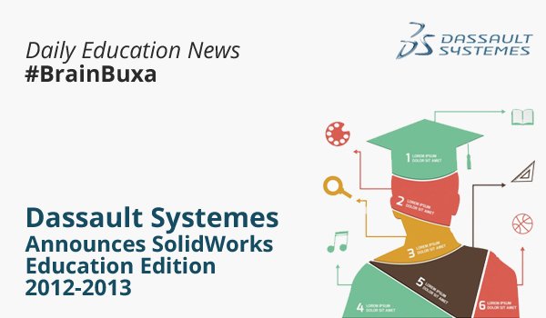 Dassault SystÃ¨mes Announces SolidWorks Education Edition 2012-2013