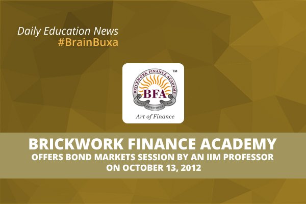 Brickwork Finance Academy offers Bond Markets Session by an IIM professor on October 13, 2012