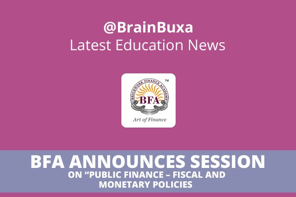 BFA announces session on "Public Finance "“ Fiscal and Monetary Policies