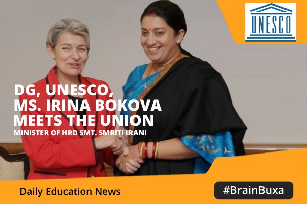 DG, UNESCO, Ms. Irina Bokova meets the Union Minister of HRD , Smt. Smriti Irani