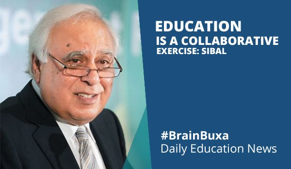 Education is a collaborative exercise: Sibal