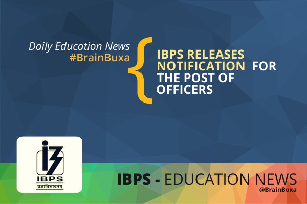 Image of IBPS Releases Notification for The Post of Probationary Officers | Education News Photo