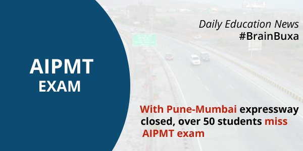 With Pune-Mumbai expressway closed, over 50 students miss AIPMT exam