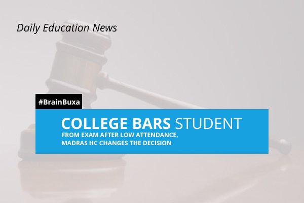 College bars student from exam after low attendance, Madras HC changes the decision