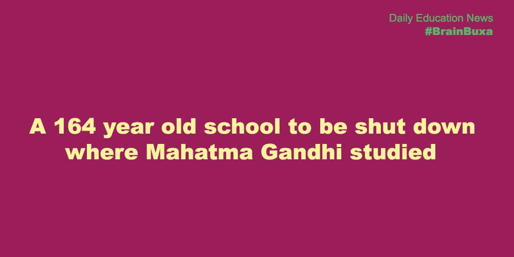 A 164 year old school to be shut down where Mahatma Gandhi studied