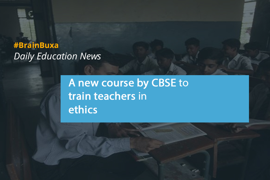 A new course by CBSE to train teachers in ethics