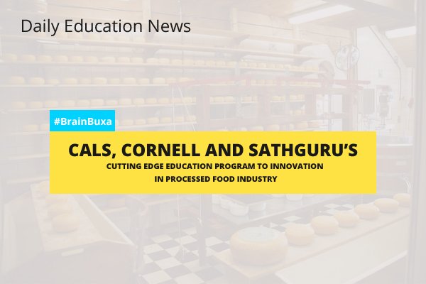 CALS, Cornell and Sathguru's Cutting Edge Education Program to Innovation in Processed Food Industry