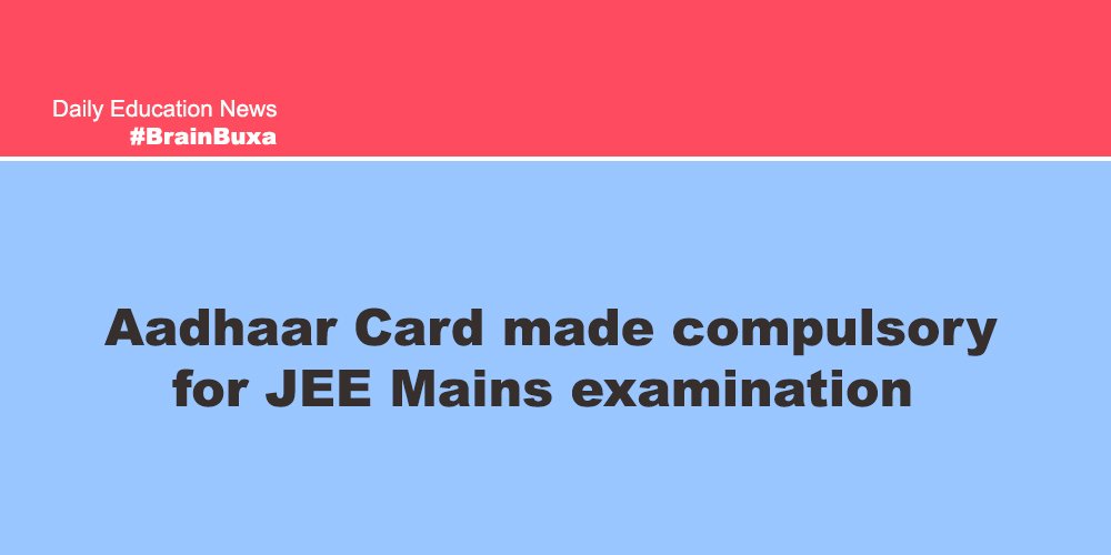 Aadhaar Card made compulsory for JEE Mains examination