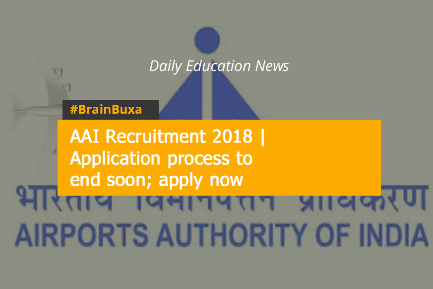 AAI Recruitment 2018 | Application process to end soon; apply now