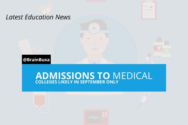 Admissions to medical colleges likely in September only