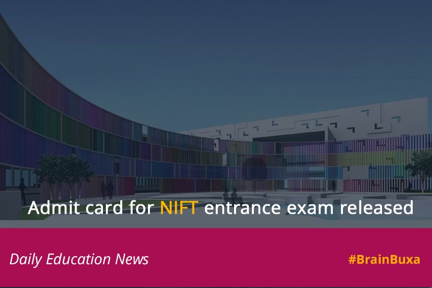 Admit card for NIFT entrance exam released