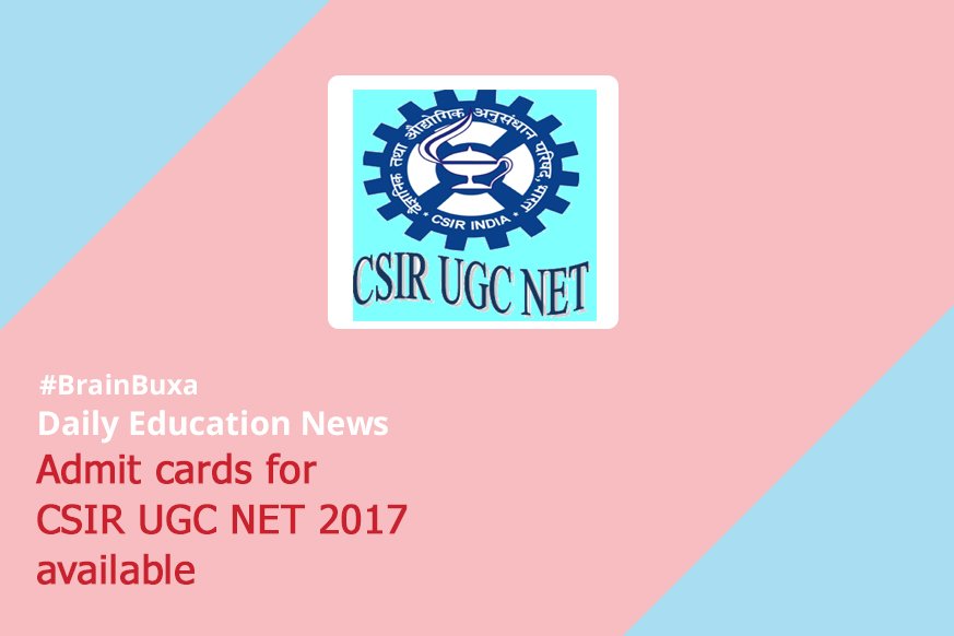 Admit cards for CSIR UGC NET 2017 available