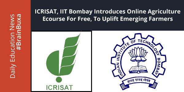 ICRISAT, IIT Bombay introduces online agriculture course for free, to uplift emerging farmers