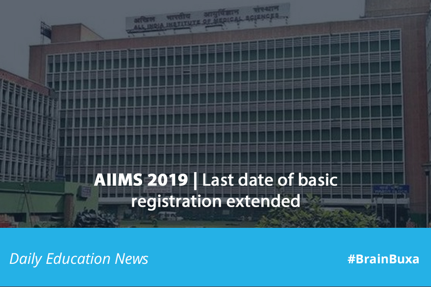 AIIMS 2019 | Last date of basic registration extended