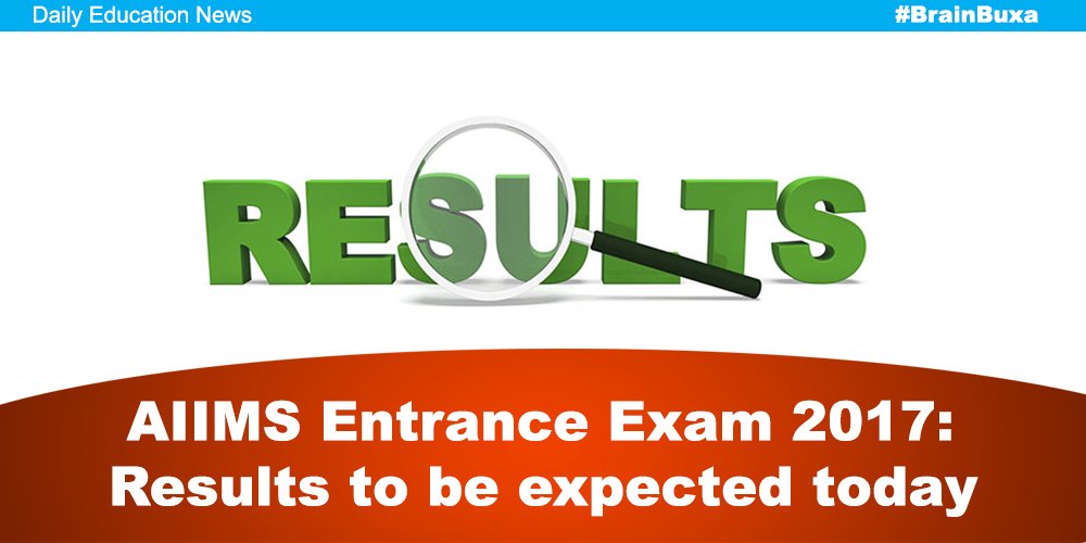 AIIMS Entrance Exam 2017: Results to be expected today