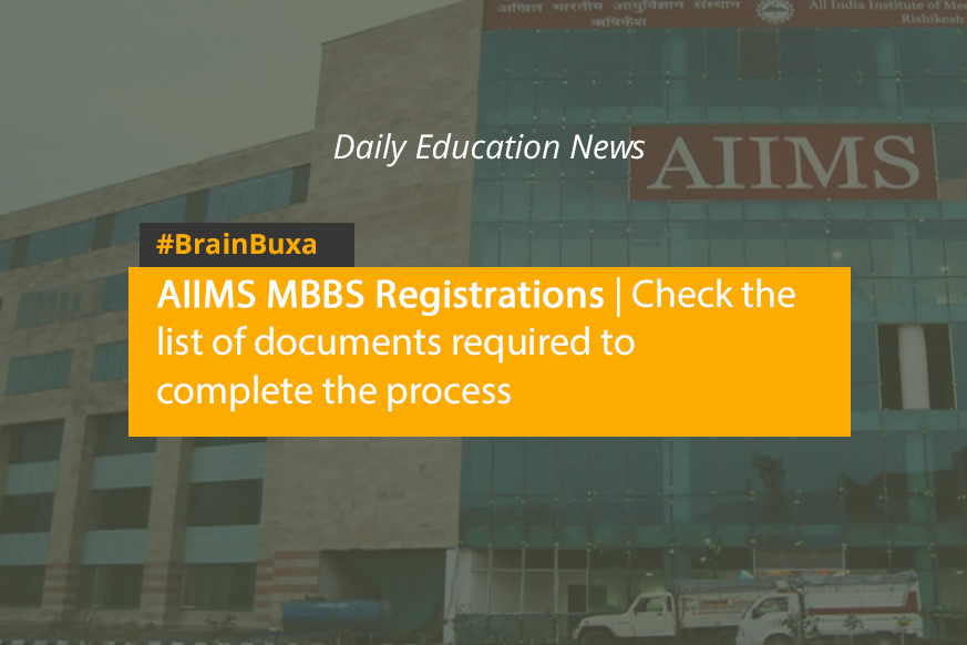 AIIMS MBBS Registrations | Check the list of documents required to complete the process