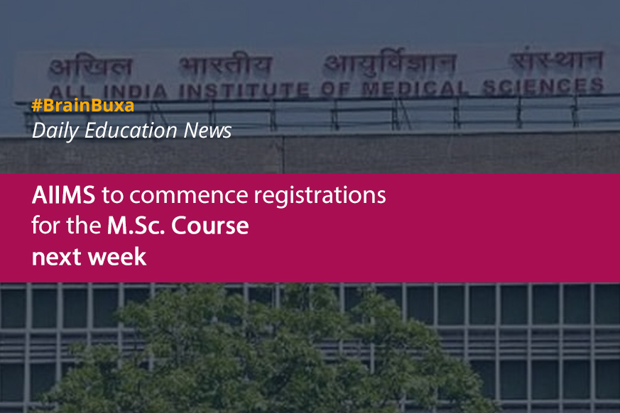 AIIMS to commence registrations for the M.Sc. Course next week