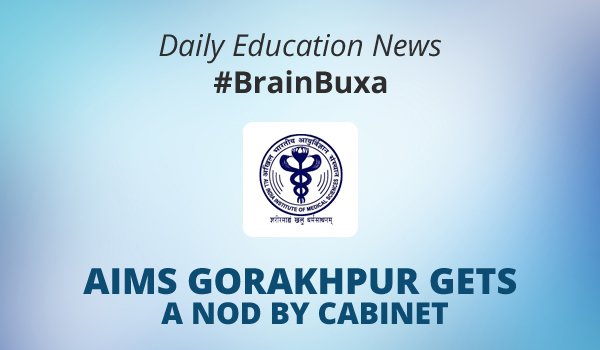 AIIMS Gorakhpur Gets A NOD By Cabinet