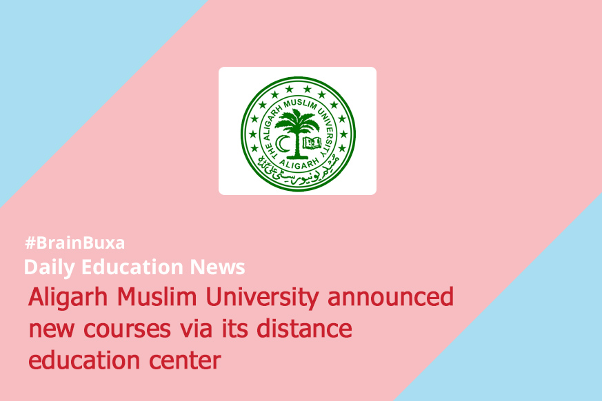 Aligarh Muslim University announced new courses via its distance education center