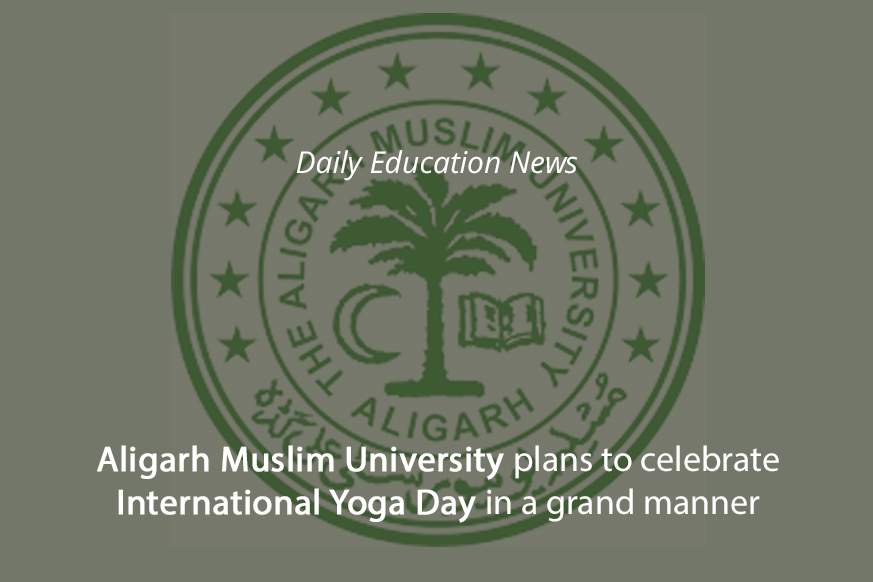 Aligarh Muslim University plans to celebrate International Yoga Day in a grand manner